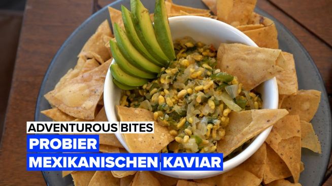 Probier mexikanischen Kaviar.